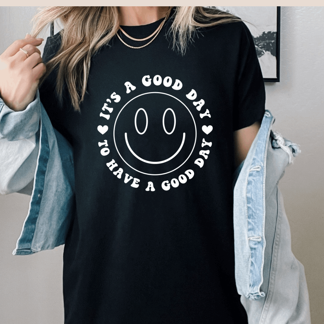 It's a good day to have a good day -  Black t- shirt