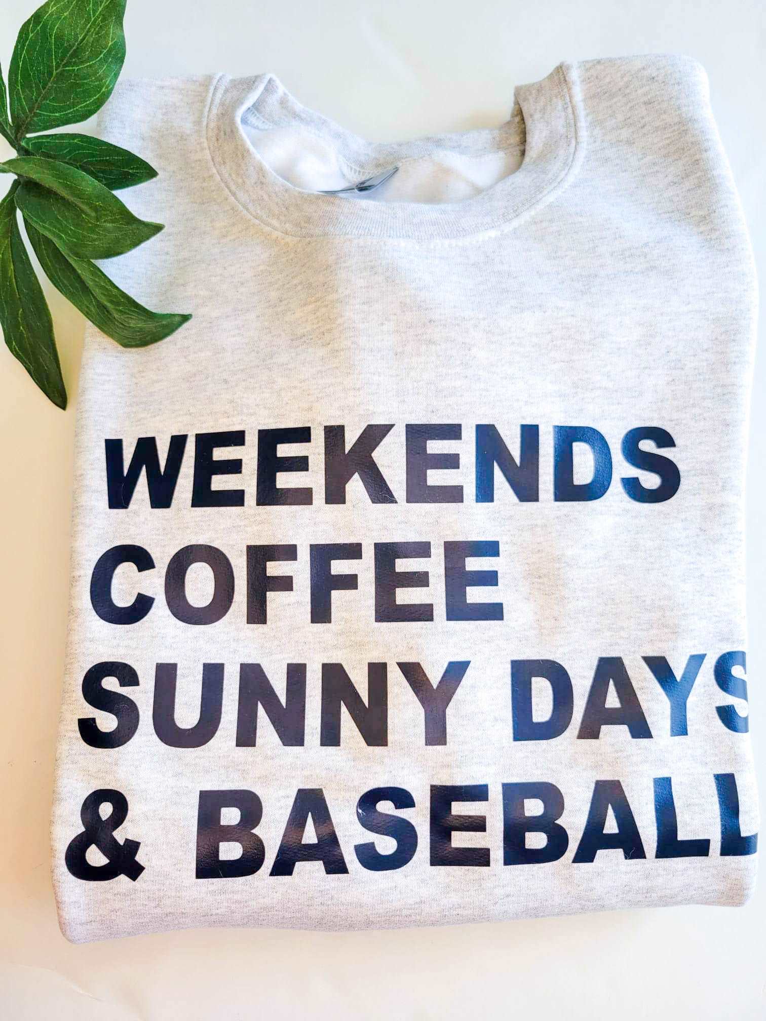 Weekends, Coffee, sunny days and baseball - Ash crewneck sweatshirt