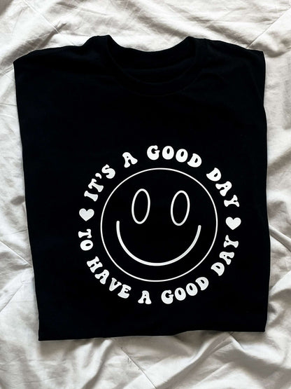 It's a good day to have a good day -  Black t- shirt