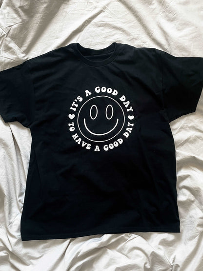 It's a good day to have a good day -  Black t- shirt